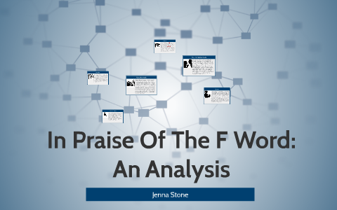 what is the thesis of in praise of the f word