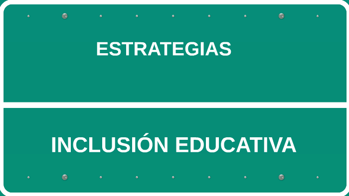 ESTRATEGIAS PARA LA INCLUSIÓN EDUCATIVA By Laura García López On Prezi