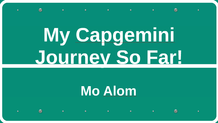My Capgemini Journey So Far! by Mo Alom on Prezi Next