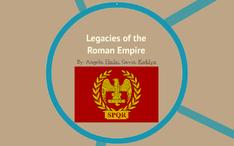 Legacies of the Roman Empire by gavin black on Prezi