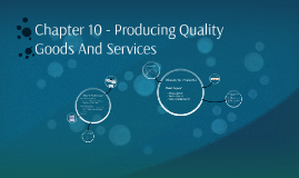 Chapter 10 - Producing Quality Goods And Services by Hafizi Ismail on Prezi