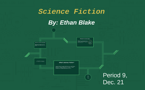 Science Fiction by Ethan Blake on Prezi