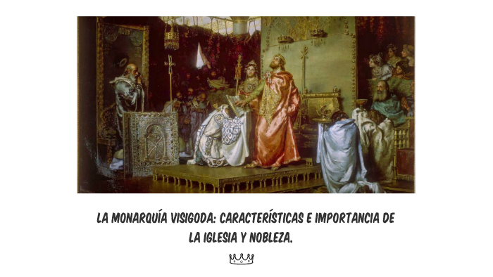 La Monarquía Visigoda Características E Importancia De La I By Julia Lopez On Prezi 8805