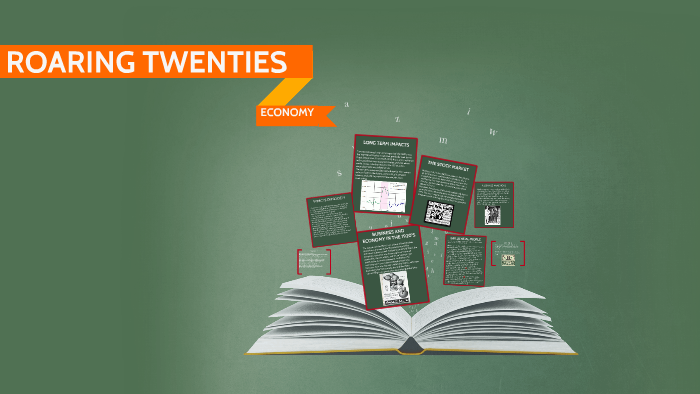 THE ROARING TWENTIES: BUSINESS AND ECONOMY by Alaina Heidt on Prezi