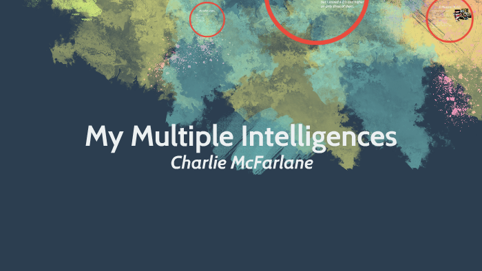 My Top Three Intelligences by Charlie McFarlane on Prezi