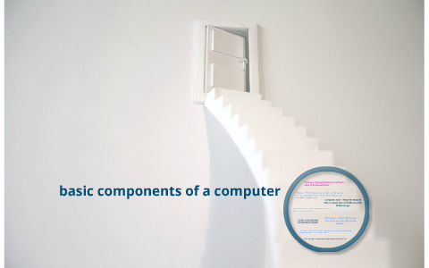 basic components of a computer by deepthi naidu on Prezi