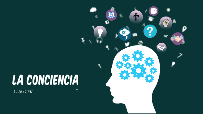 La conciencia by luisa torres on Prezi