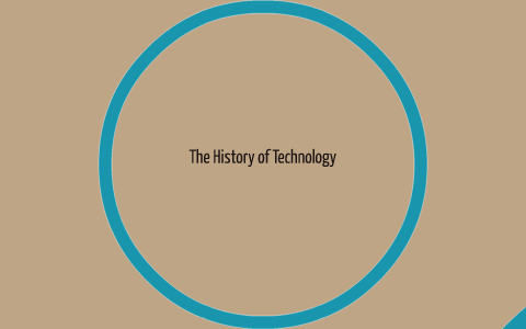 The History of Technology by Maggie Mackenzie on Prezi