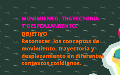 MOVIMIENTO, TRAYECTORIA Y DESPLAZAMIENTO by Alejo Aliaga on Prezi