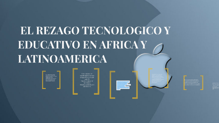 EL REZAGO TECNOLOGICO Y EDUCATIVO EN AFRICA Y LATINOAMERICA by oscar