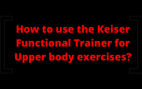 keiser functional trainer exercises