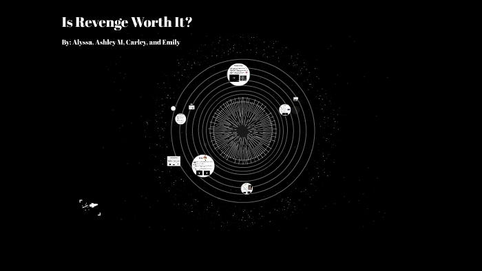 is-revenge-worth-it-by-alyssa-bittner-on-prezi