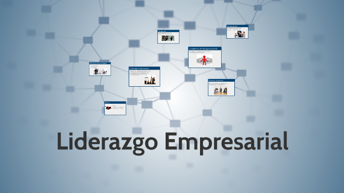 Liderazgo Empresarial by mayte portugal on Prezi