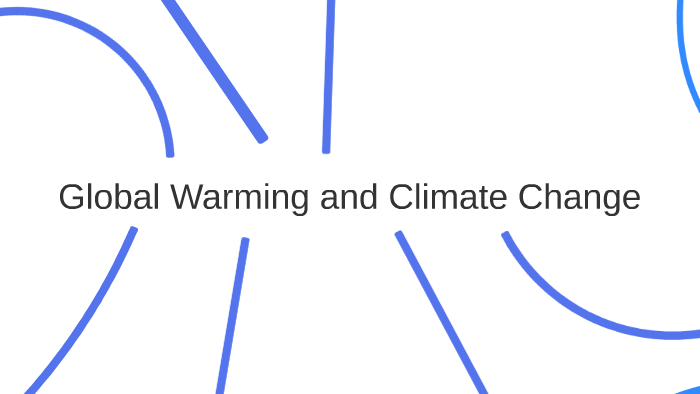Global Warming and Climate Change by Janice Li on Prezi