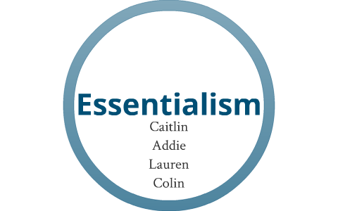 Essentialism in the Classroom by Addison Alexander on Prezi