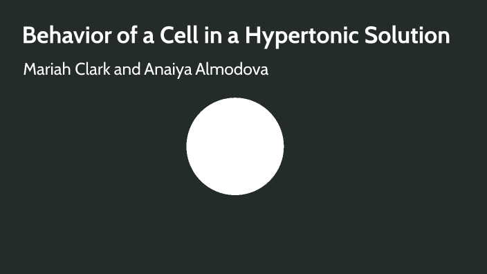 behavior-of-a-cell-in-a-hypertonic-solution-by-mariah-clark