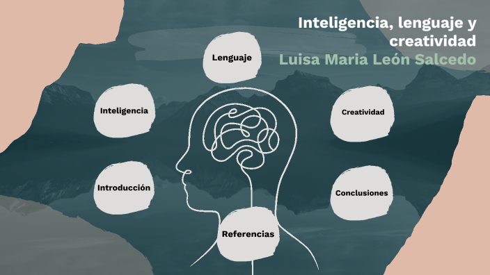 Inteligencia, lenguaje y creatividad by Luisa Leon on Prezi
