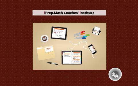 iPrep.Math Coaches' institute by Olema Herrera on Prezi