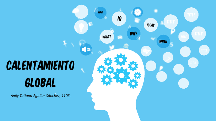 Calentamiento Global by Anlly Aguilar on Prezi