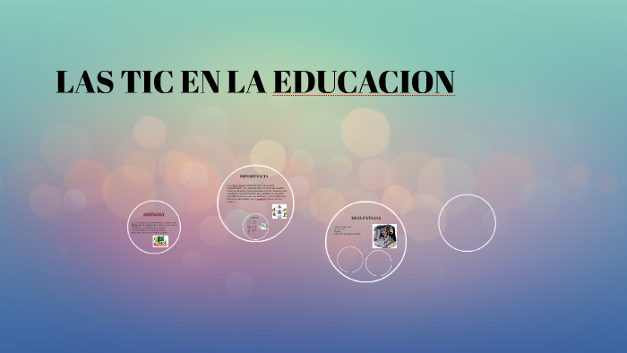 LAS TIC EN LA EDUCACION by Wendii Herrera on Prezi