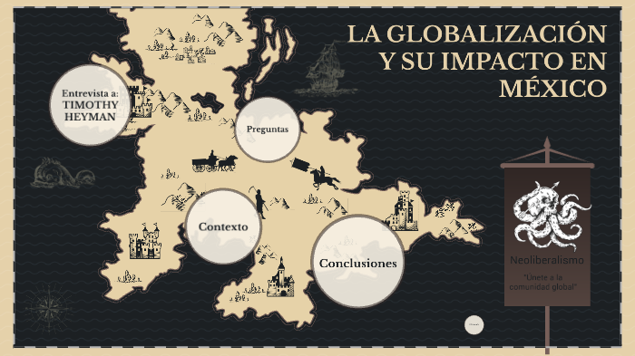 LA GLOBALIZACIÓN Y SU IMPACTO EN MÉXICO by Saenyo Ancalagon on Prezi