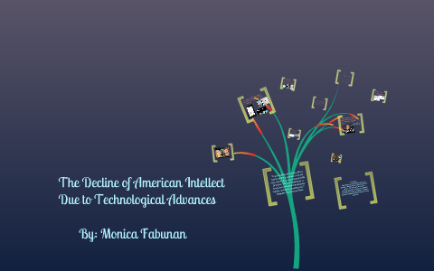Decline of American Intellect Due to Technological Advances by Monica ...