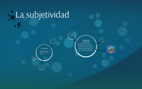 La Subjetividad By Diana Marcela Chicaiza Munoz On Prezi