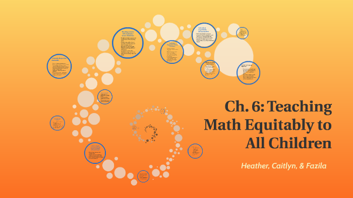 Ch. 6: Teaching Math Equitably to All Children by on Prezi