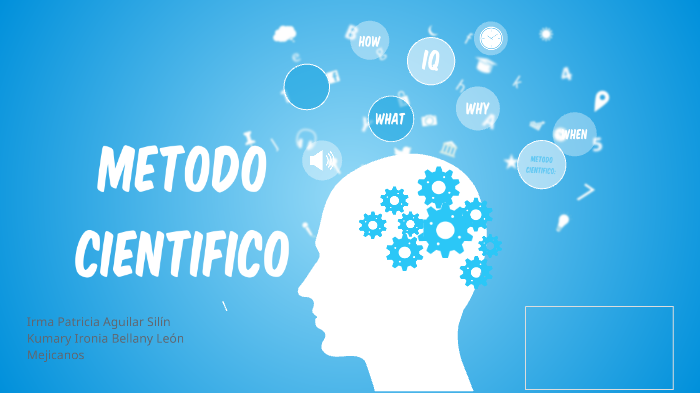 Metodo Cientifico by Irma Aguilar on Prezi