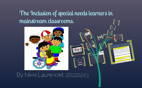 Inclusion of special needs learners in mainstream classrooms. by Nikki ...