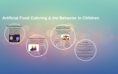 Artificial Food Coloring & the Behavior in Children by Bailey Moore on Prezi
