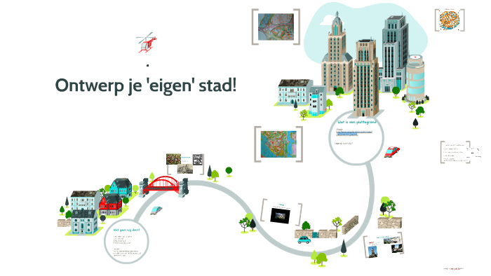 Ontwerp je 'eigen' stad! by Nagihan Kozan on Prezi