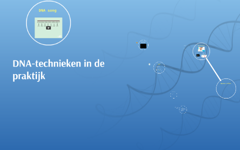 DNA-technieken in de praktijk by Anouk Westland on Prezi