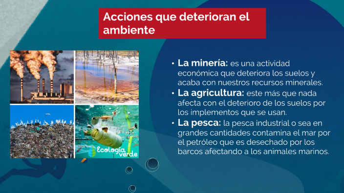 La acción humana y el deterioro del ambiente by Ariana Tovar on Prezi