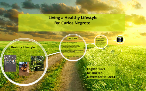 Living a Healthy Lifestyle by Carlos Negrete on Prezi