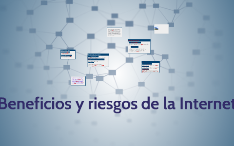 Beneficios y riesgos de la Internet by Isabel Rivera on Prezi