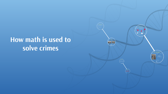 Jail Method Math How math is used to solve crimes by Katie Merono on Prezi