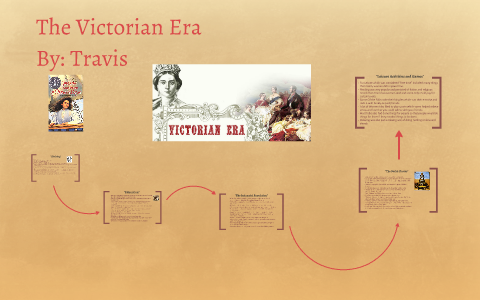 The Victorian Era by Travis S on Prezi