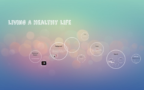 Living A Healthy Life by on Prezi