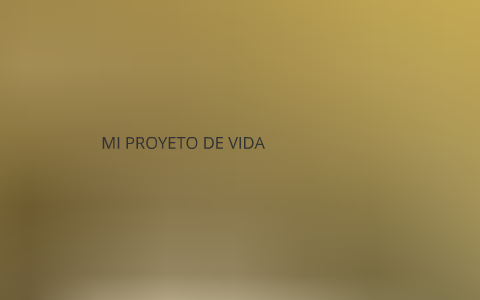 MI PROYECTO DE VIDA by daniel andres sanchez puentes on Prezi