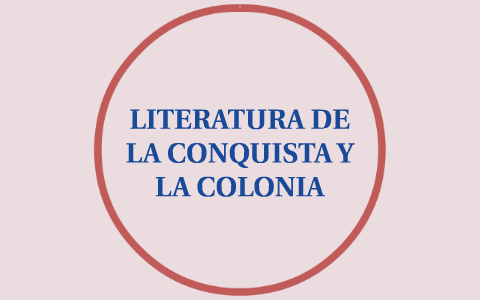 LITERATURA DE LA CONQUISTA Y LA COLONIA by E. A. .