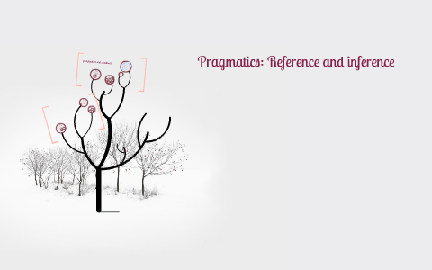 Reference And Inference Pragmatics: Reference and Inference by johan francisco on Prezi