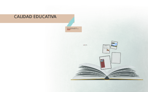 CALIDAD EDUCATIVA by on Prezi
