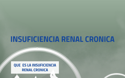 INSUFICIENCIA RENAL CRONICA by soledispa katherine on Prezi