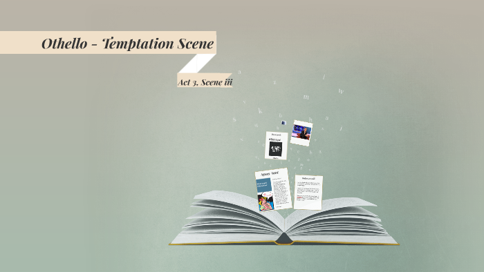 Othello - Temptation Scene by Laura Mahoney on Prezi