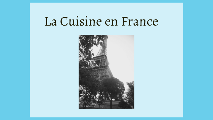La Cuisine en France by Abbie Campbell on Prezi