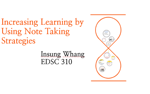 Increasing Learning by Using Note Taking Strategies by insung whang on ...