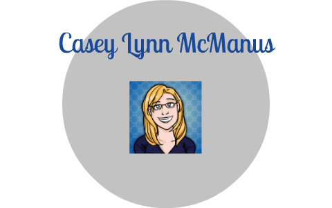 Who is Casey Lynn McManus? by Casey McManus on Prezi