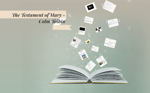 The Testament of Mary - Colm Toibin by Clemence Harvey on Prezi