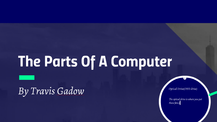 The Parts Of A Computer by Travis Gadow on Prezi